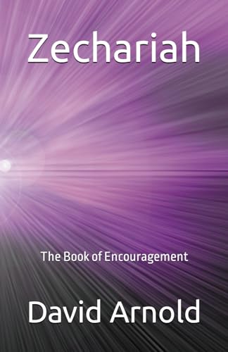 Zechariah: The Book of Encouragement (The Return of the Remnant, Band 5) von Independently published